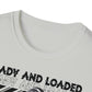 Ready and Loaded T-Shirt