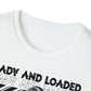 Ready and Loaded T-Shirt